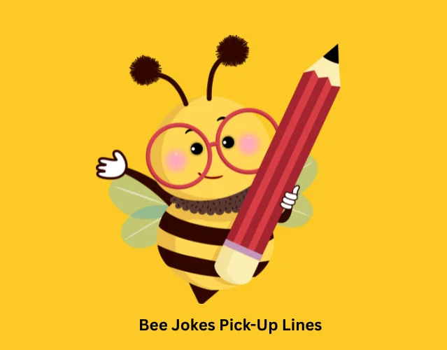 Bee Jokes Pick-Up Lines