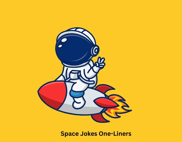 Funny Space Jokes That Are Out of This World 7 Space Jokes One-Liners