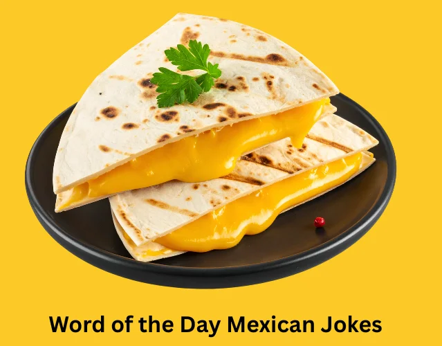 Funniest Mexican Jokes That Will Crack You Up 6 Word of the Day Mexican Jokes