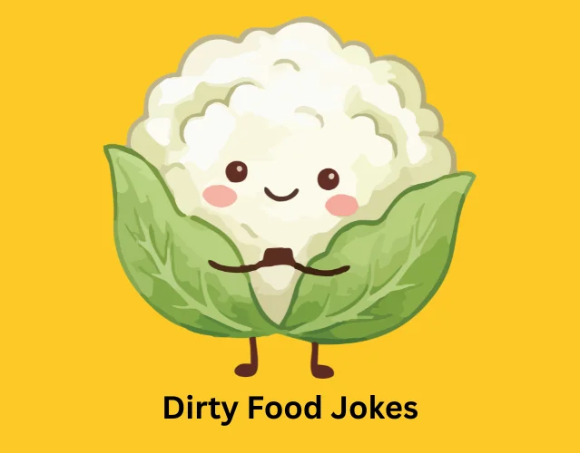 Deliciously Funny Food Jokes Everyone Will Love 11 Dirty Food Jokes