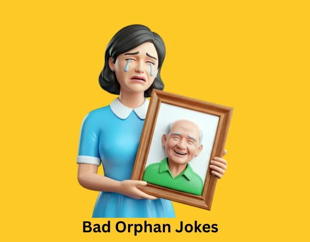 Bad Orphan Jokes 