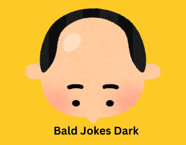 Bald Jokes Dark