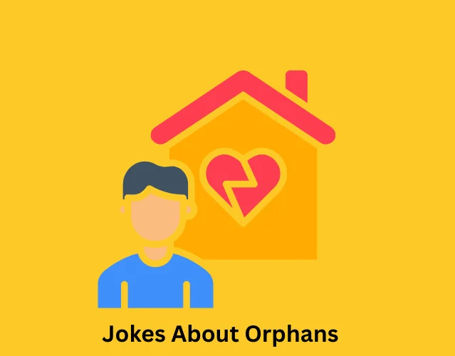 Jokes About Orphans