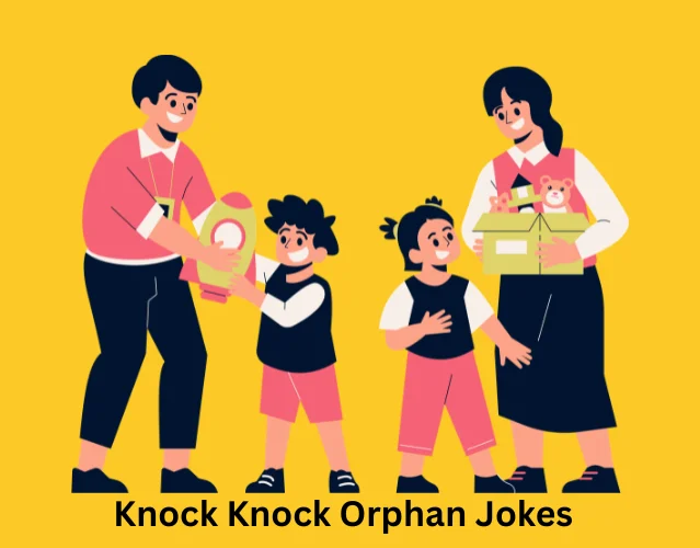 Knock Knock Orphan Jokes 