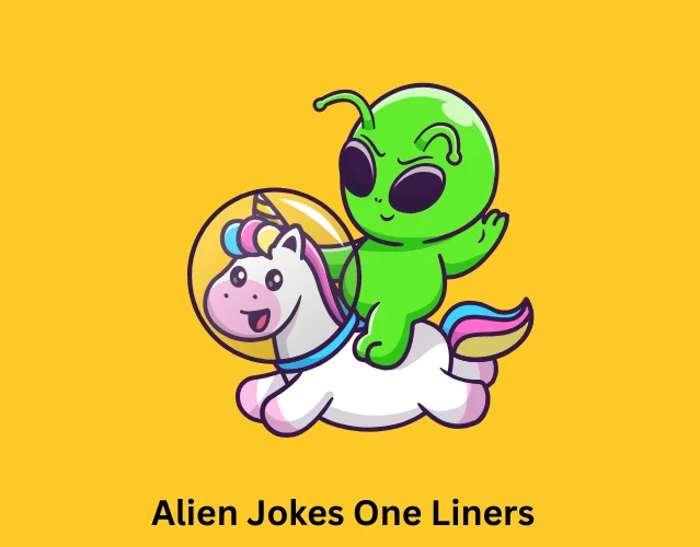 Funny Alien Jokes So Good Even Martians Love Them 5 Alien Jokes One Liners