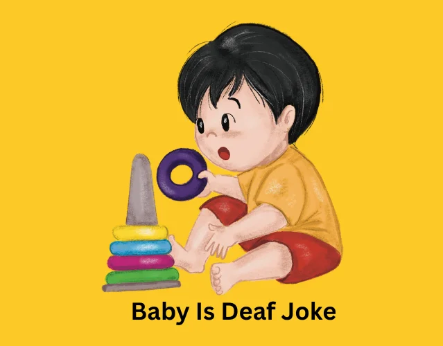 Funny Baby Jokes for Kids Who Love to Laugh 5 Baby Is Deaf Jokes