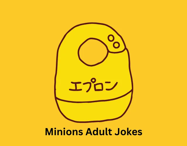 Minions Jokes That Will Make You Banana-Laugh 5 Minions Adult Jokes