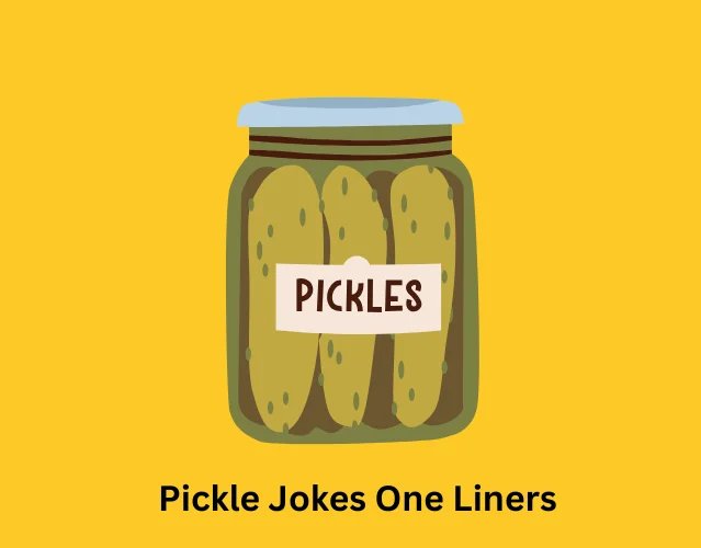 Pickle Jokes One Liners