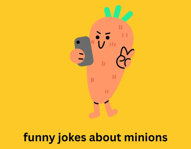 Minions Jokes That Will Make You Banana-Laugh 4 Funny Jokes About Minions