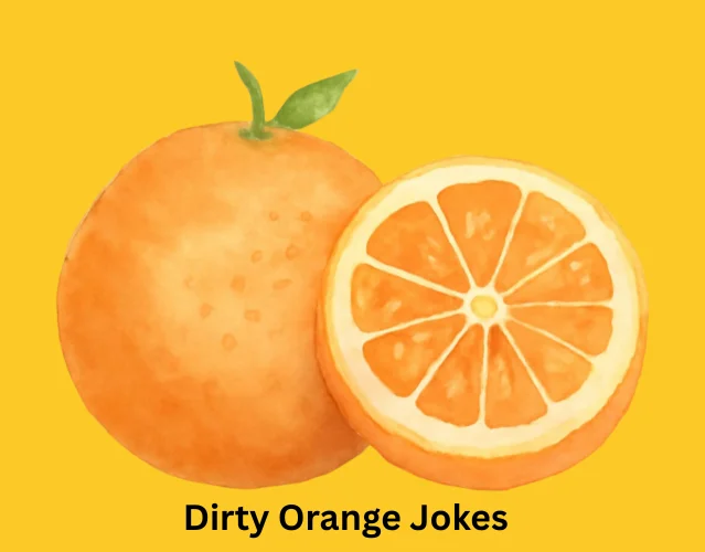 Dirty Orange Jokes