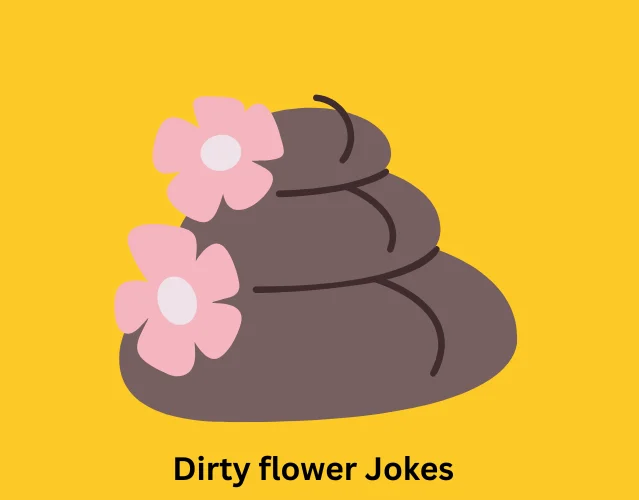 Dirty flower Jokes
