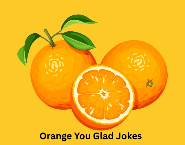 Orange You Glad Jokes