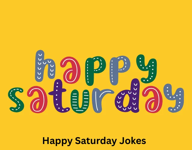 happy saturday jokes
