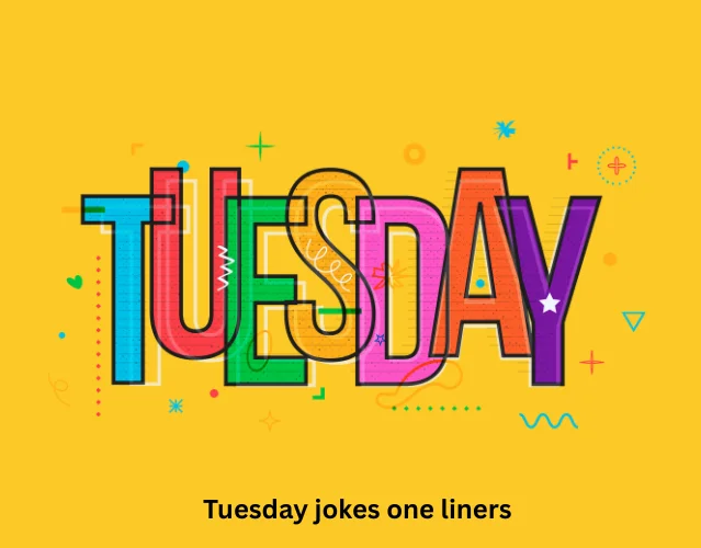 tuesday jokes one liners 1