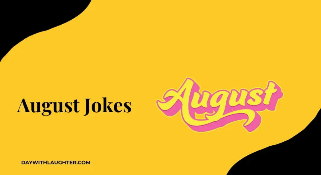 August Jokes