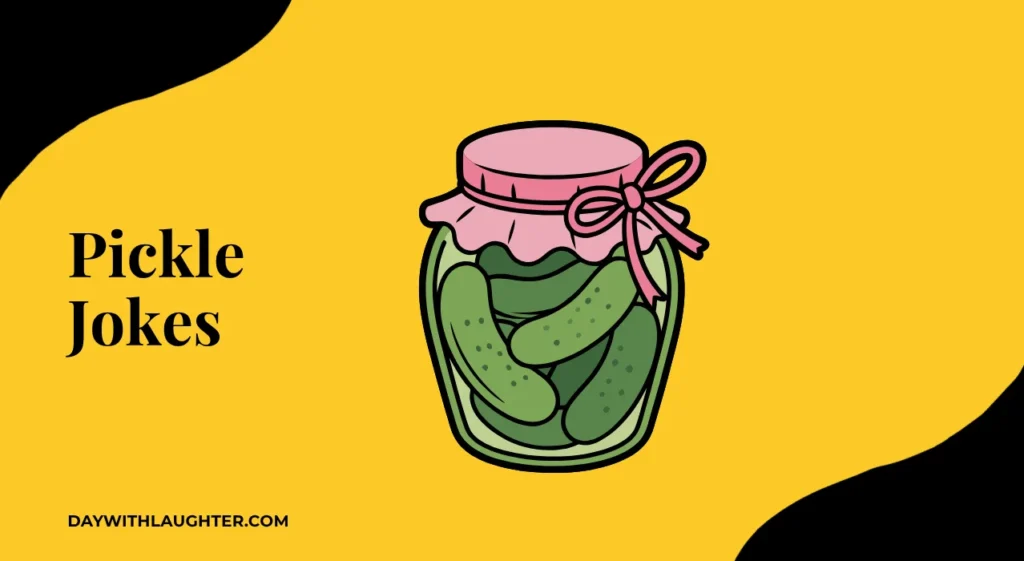 Pickle jokes